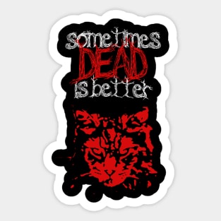 Sometimes Dead Is Better - Pet Sematary Horror Sticker